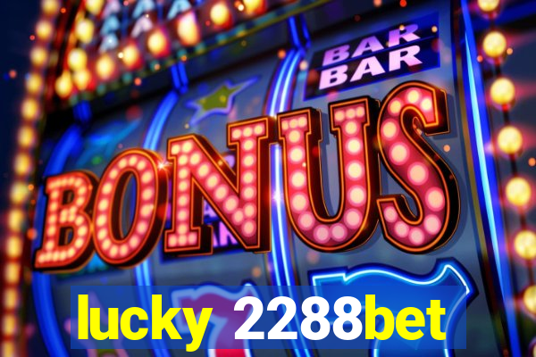 lucky 2288bet